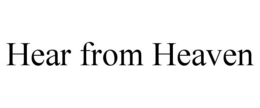 HEAR FROM HEAVEN trademark