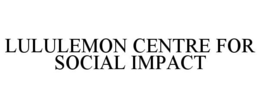 LULULEMON CENTRE FOR SOCIAL IMPACT trademark