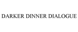 DARKER DINNER DIALOGUE trademark