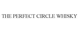 THE PERFECT CIRCLE WHISKY trademark