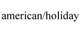 AMERICAN/HOLIDAY trademark