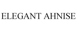 ELEGANT AHNISE trademark