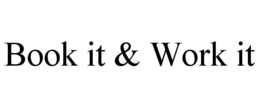 BOOK IT & WORK IT trademark