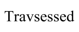 TRAVSESSED trademark
