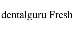 DENTALGURU FRESH trademark
