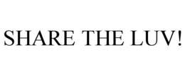 SHARE THE LUV! trademark
