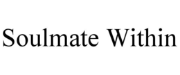 SOULMATE WITHIN trademark