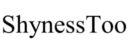 SHYNESSTOO trademark