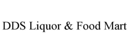 DDS LIQUOR & FOOD MART trademark