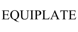 EQUIPLATE trademark