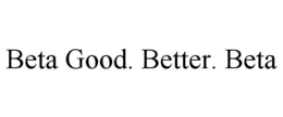BETA GOOD. BETTER. BETA trademark