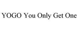 YOGO YOU ONLY GET ONE trademark