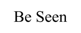 BE SEEN trademark