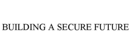 BUILDING A SECURE FUTURE trademark