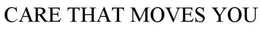 CARE THAT MOVES YOU trademark