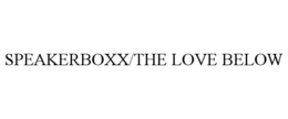 SPEAKERBOXX/THE LOVE BELOW trademark
