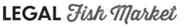 LEGAL FISH MARKET trademark