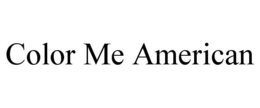 COLOR ME AMERICAN trademark