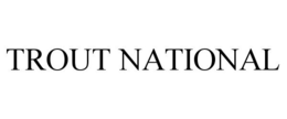 TROUT NATIONAL trademark