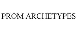 PROM ARCHETYPES trademark