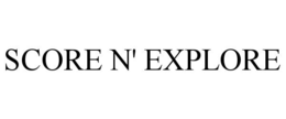 SCORE N' EXPLORE trademark