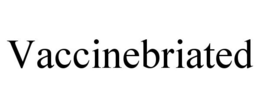 VACCINEBRIATED trademark