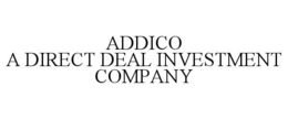 ADDICO A DIRECT DEAL INVESTMENT COMPANY trademark