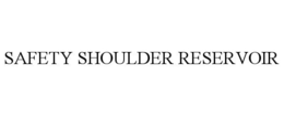 SAFETY SHOULDER RESERVOIR trademark