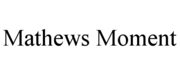 MATHEWS MOMENT trademark
