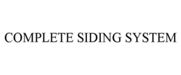 COMPLETE SIDING SYSTEM trademark