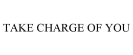 TAKE CHARGE OF YOU trademark
