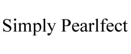 SIMPLY PEARLFECT trademark
