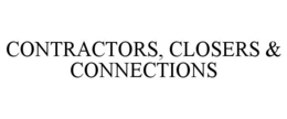 CONTRACTORS, CLOSERS & CONNECTIONS trademark