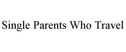 SINGLE PARENTS WHO TRAVEL trademark