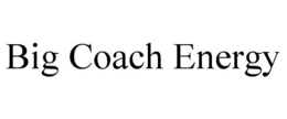 BIG COACH ENERGY trademark