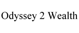 ODYSSEY 2 WEALTH trademark