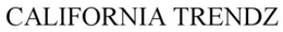 CALIFORNIA TRENDZ trademark