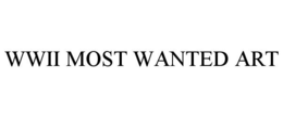 WWII MOST WANTED ART trademark