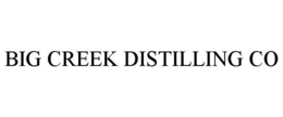 BIG CREEK DISTILLING CO trademark