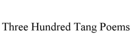 THREE HUNDRED TANG POEMS trademark