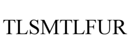 TLSMTLFUR trademark