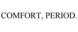 COMFORT, PERIOD. trademark
