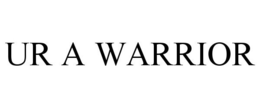 UR A WARRIOR trademark