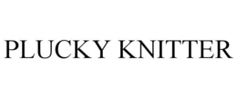 PLUCKY KNITTER trademark