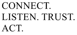 CONNECT. LISTEN. TRUST. ACT. trademark