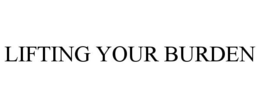 LIFTING YOUR BURDEN trademark