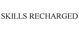 SKILLS RECHARGED trademark