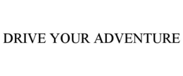 DRIVE YOUR ADVENTURE trademark