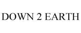 DOWN 2 EARTH trademark