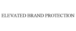 ELEVATED BRAND PROTECTION trademark